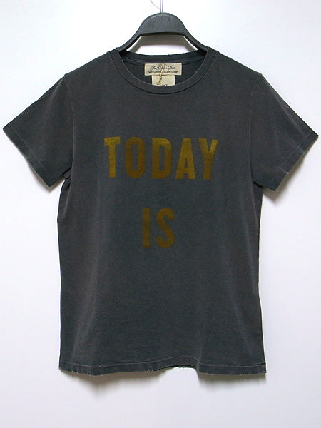 Special Finished Tee -TODAY IS-
